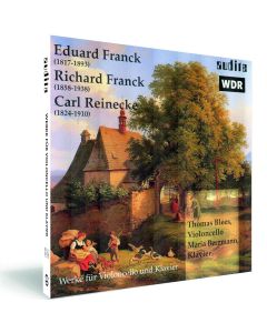 Eduard Franck | Richard Franck | Carl Reinecke • Werke für Violoncello & Klavier CD