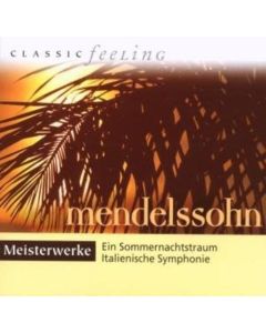 Felix Mendelssohn-Bartholdy (1809-1847) • Meisterwerke CD