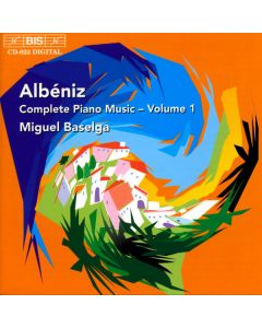 Isaac Albéniz (1860-1909) • Complete Piano Music – Volume 1 CD