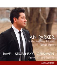 Ian Parker • Ravel | Stravinsky | Gershwin - Piano Concertos & Capriccio CD