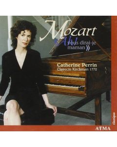 Catherine Perrin: Wolfgang Amadeus Mozart (1756-1791) • Ah! vous dirais-je maman CD