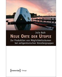 Julia Bulk • Neue Orte der Utopie