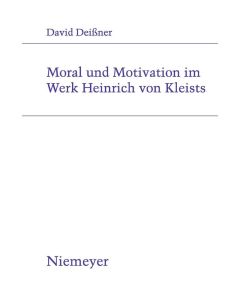 David Deißner • Moral und Motivation im Werk Heinrich von Kleists