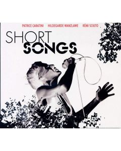 Patrice Caratini | Hildegarde Wanslawe | Rémi Sciuto • Short Songs CD