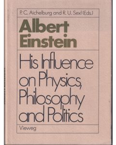 Albert Einstein • His Influence on Physics, Philosophy and Politics