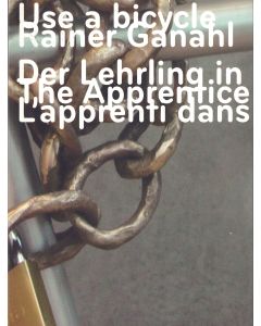Rainer Ganahl • Use a Bicycle