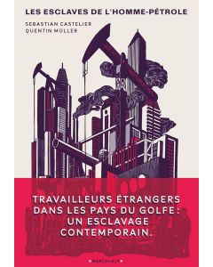 Sébastian Castelier | Quentin Müller • Les esclaves de l'homme-pétrole