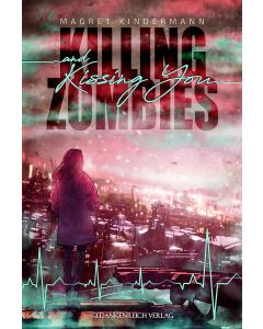 Magret Kindermann • Killing Zombies and Kissing You