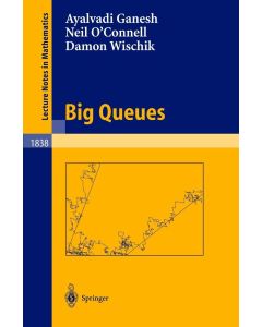 Ayalvadi Ganesh | Neil O'Connell | Damon  Wischik • Big Queues