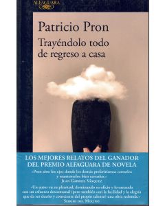 Patricio Pron • Trayéndolo todo de regreso a casa