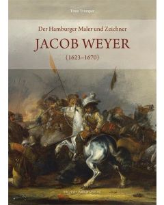 Der Hamburger Maler und Zeichner Jacob Weyer (1623-1670)