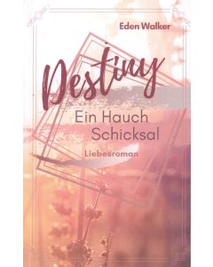 Eden Walker • Destiny | Ein Hauch Schicksal