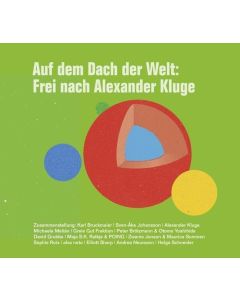 Auf dem Dach der Welt: Frei nach Alexander Kluge CD