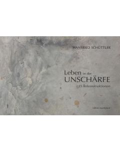 Hanfried Schüttler • Leben in der Unschärfe