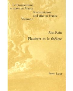 Alan Raitt • Flaubert et le théâtre