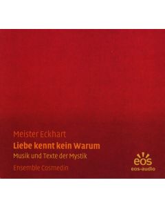 Ensemble Cosmedin • Meister Eckhart | Liebe kennt kein Warum CD