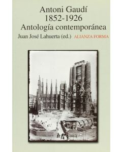 Antoni Gaudí 1852-1926 • Antología contemporánea