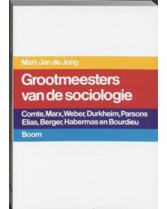 Mart-Jan de Jong • Grootmeesters van de sociologie