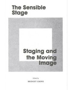 The Sensible Stage • Staging and the Moving Image