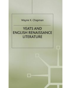 Wayne K. Chapman • Yeats and English Renaissance Literature