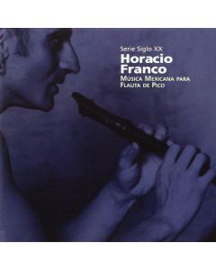 Horacio Franco • Música mexicana para flauta de pico CD