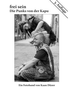 Kaan Düzer • frei sein. Die Punks von der Kapu