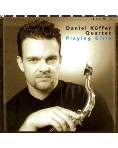 Daniel Küffer Quartet • Playing Elvis CD