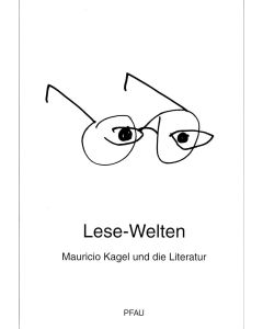 Lese-Welten • Mauricio Kagel und die Literatur
