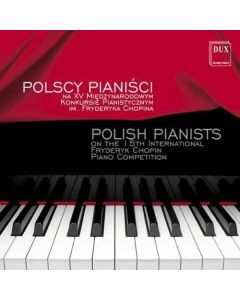 Polish Pianists on the 15th International Fryderyk Chopin Piano Competition CD
