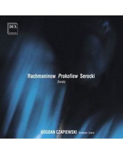 Bogdan Czapiewski • Rachmaninov | Prokofiev | Serocki - Piano Sonatas CD