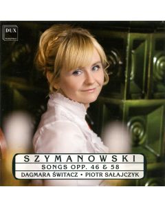 Dagmara Switacz: Karol Szymanowski (1882-1937) • Songs opp. 46 & 58 CD
