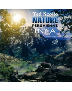 Ted Scotto • Nature péruvienne Inca CD