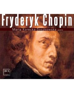 Frédéric Chopin (1810-1849) • Piano Works CD • Maria Korecka-Soszkowska