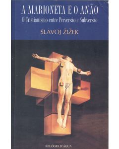Slavoj Žižek • A Marioneta e o Anão
