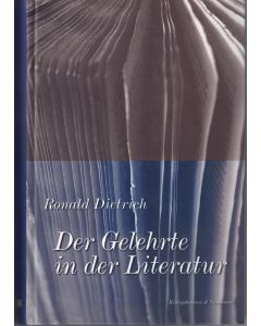 Ronald Dietrich • Der Gelehrte in der Literatur