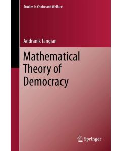 Andranik Tangian • Mathematical Theory of Democracy