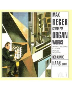 Max Reger (1873-1916) • Complete Organ Works Vol. 7 CD • Rosalinde Haas