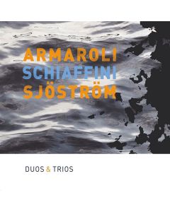 Armaroli, Schiaffini, Sjöström • Duos & Trios CD