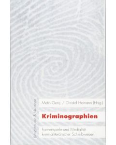 Kriminographien • Formenspiele und Medialität kriminalliterarischer Schreibweisen