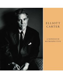 Elliott Carter (1908-2012) • A Nonesuch Retrospective 4 CDs