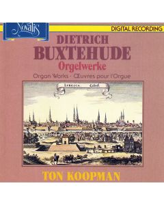 Dietrich Buxtehude (1637-1707) • Orgelwerke | Organ Works CD • Ton Koopman