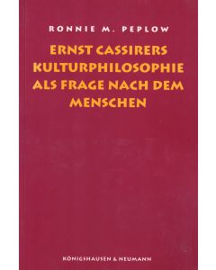 Ronnie M. Peplow • Ernst Cassirers Kulturphilosophie als Frage nach dem Menschen