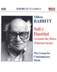 Milton Babbitt (1916-2011) • Soli e Duettini etc. CD