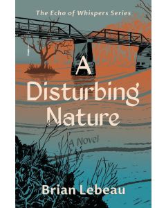 Brian Lebeau: A Disturbing Nature