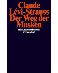 Claude Lévi-Strauss • Der Weg der Masken