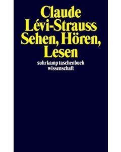 Claude Lévi-Strauss • Sehen, Hören, Lesen