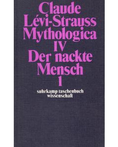 Claude Lévi-Strauss • Mythologica IV: Der nackte Mensch. 2 Bände