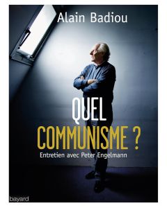 Alain Badiou • Quel communisme ?