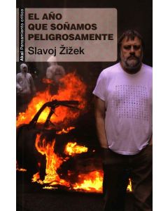 Slavoj Zizek • El año que soñamos peligrosamente