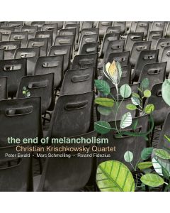 Christian Krischkowsky Quartet • The End of Melancholism CD